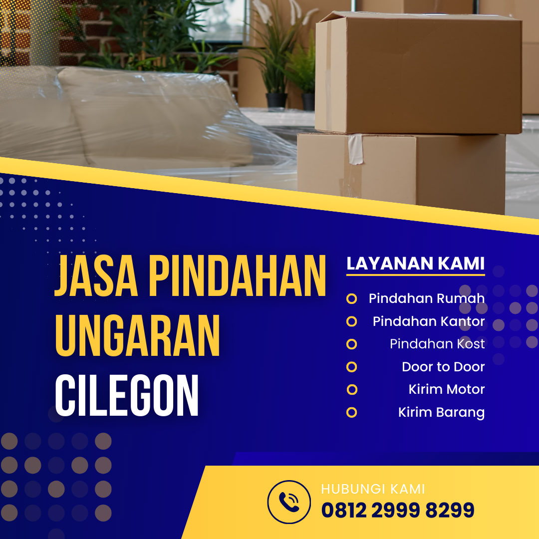 Jasa Pindahan Ungaran Cilegon
